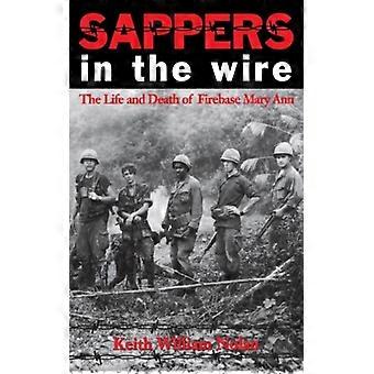 Sappers In The Wire The Life And Death Of Firebase Mary Ann - Keith William Nolan - Paperback - English Book - History