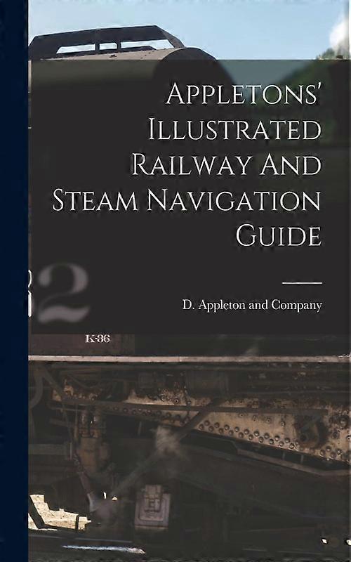 Appletons' Illustrated Railway And Steam Navigation Guide