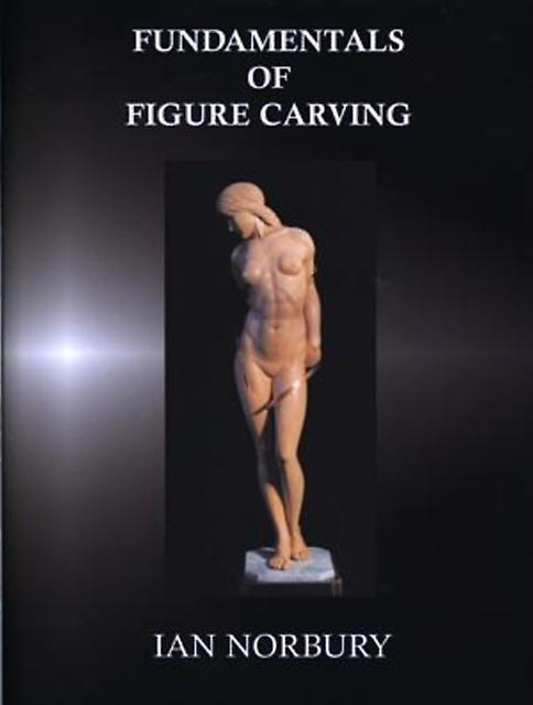 Fundamentals Of Figure Carving by Ian Norbury Paperback Book