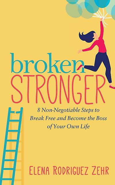 Broken Stronger by Elena Rodriguez Zehr Paperback Book