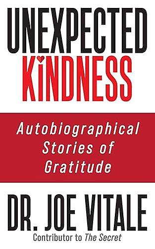 Unexpected Kindness by Dr. Joe Vitale Paperback