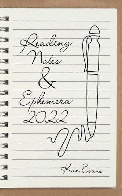 Reading Notes &amp Ephemera 2022 by Ken Evans Paperback
