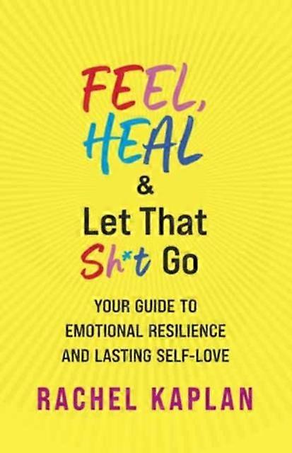 Feel Heal And Let That Sht Go by Rachel Kaplan Paperback Book