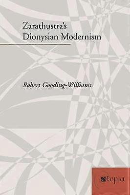 Zarathustra`s Dionysian Modernism