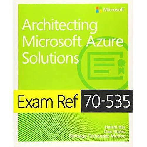 Exam Ref 70-535 Architecting Microsoft Azure Solutions