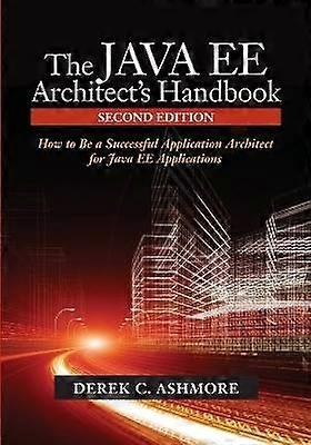 The Java Ee Architect's Handbook
