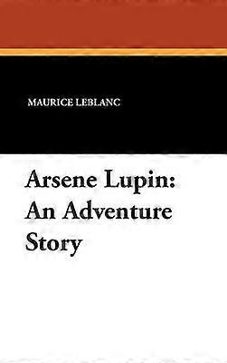 Arsene Lupin An Adventure Story