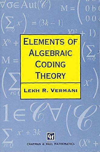 Elements of Algebraic Coding Theory