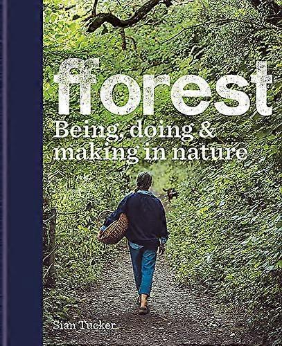 fforest: Being doing & making in nature