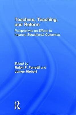 Teachers Teaching and Reform