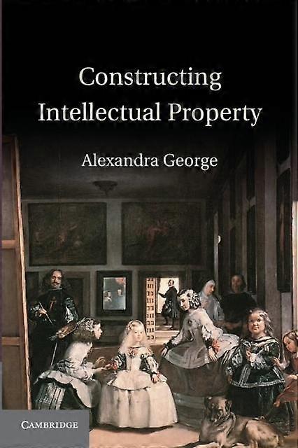 Constructing Intellectual Property - Alexandra George - Paperback - en Book