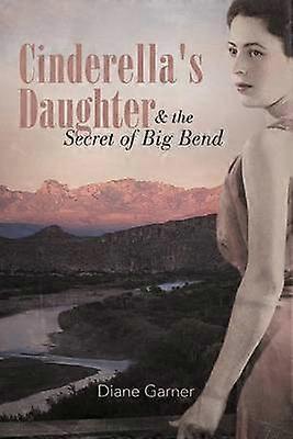 Cinderella's Daughter And The Secret Of Big Bend