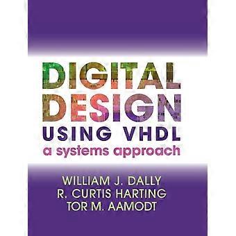 Digital Design Using Vhdl - William J. Dally