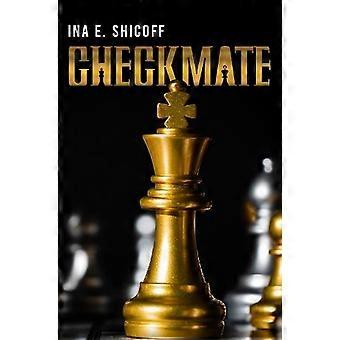 Checkmate - Ina E. Shicoff