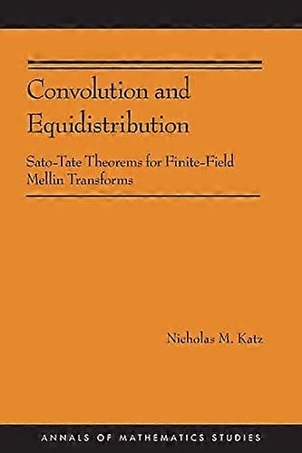 Convolution and Equidistribution: Sato Tate Theorems for Finite Field Mellin Transforms