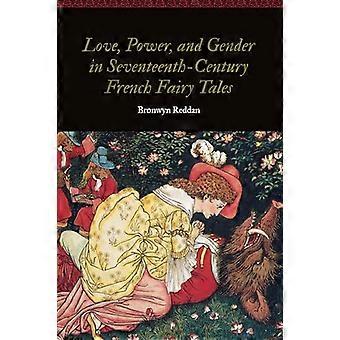 Love Power and Gender in Seventeenth Century French Fairy Tales