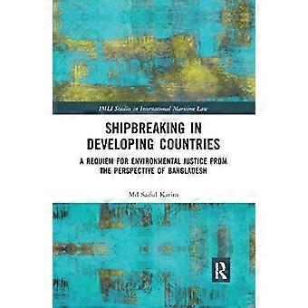 Schiffsabbruch in Entwicklungsländern: Ein Requiem für Umweltgerechtigkeit aus der Perspektive Bangladeschs (IMLI-Studien zur internationalen maritimen Rechtsprechung)