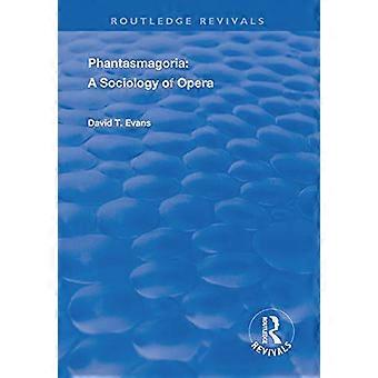 Phantasmagoria : sociologie de l’opéra (Routledge Revivals)