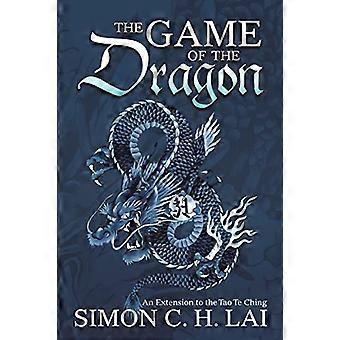 Das Spiel des Drachen: eine Erweiterung des Tao Te Ching