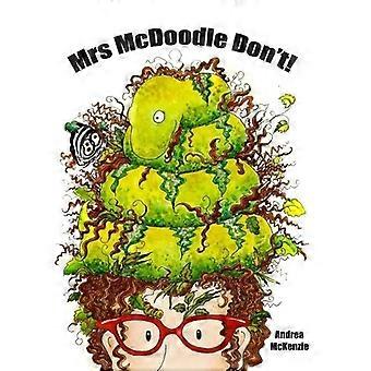 Mrs. McDoodle: Tun Sie es nicht!