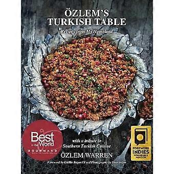 Der Türkische Tisch von Ozlem: Rezepte aus meiner Heimat
