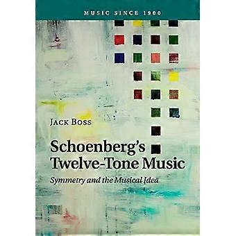 Schoenberg's Twelve-tone Music - Jack Boss