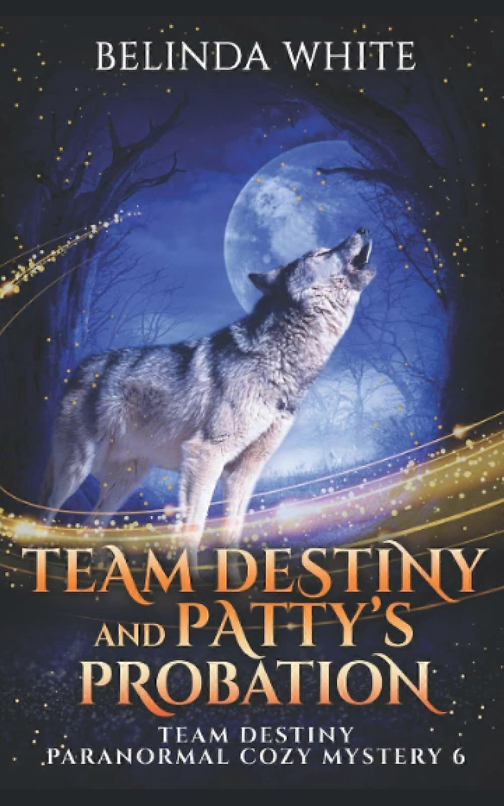 Team destiny and patty's probation