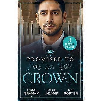 Promised To The Crown Jewel In His Crown Stealing The Promised Princess Kidnappe - Lynne Graham