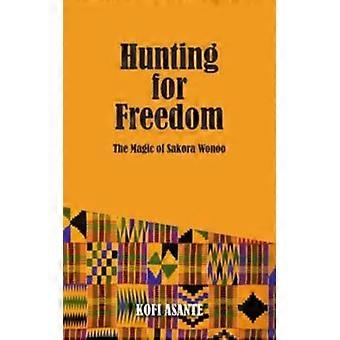 Jagd nach Freiheit Die Magie von Sakora Wonoo – Kofi Asante