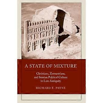 A State Of Mixture Christians Zoroastrians And Iranian Political Culture I - Richard E. Payne - Paperback - en Book