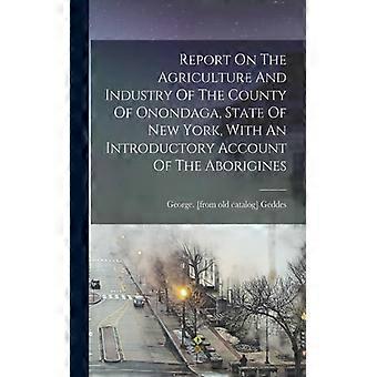 Report On The Agriculture And Industry Of The County Of Onondaga State Of New - Creative Media Partners LLC - Paperback - English Book - History