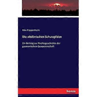 Die Altdnischen Schutzgildenein Beitrag Zur Rechtsgeschichte Der Germanischen Ge - Max Pappenheim - Paperback - English Book - History