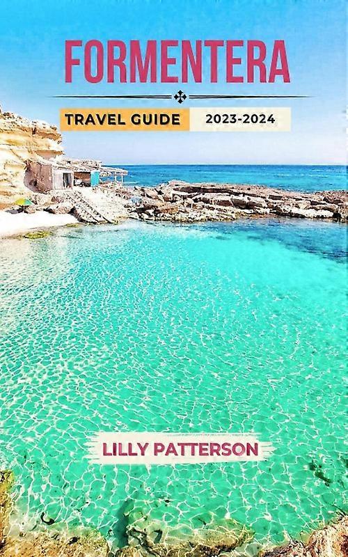 Formentera Travel Guide 2023-2024
