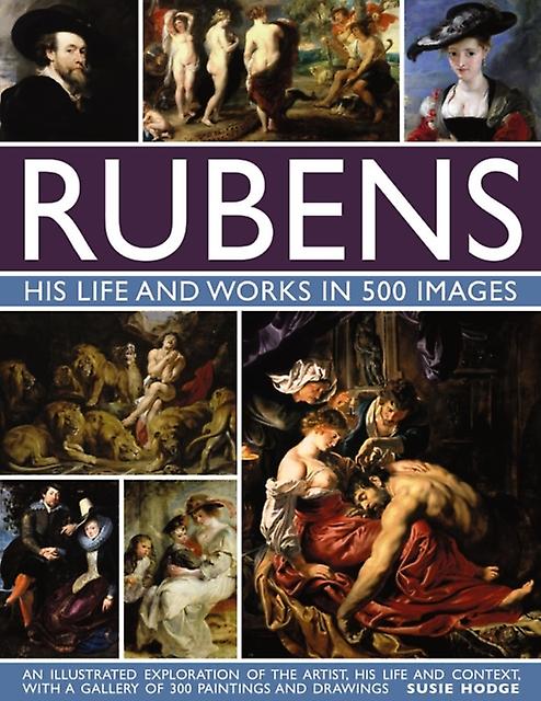 Rubens His Life And Works In 500 Images by Susie Hodge Paperback Book
