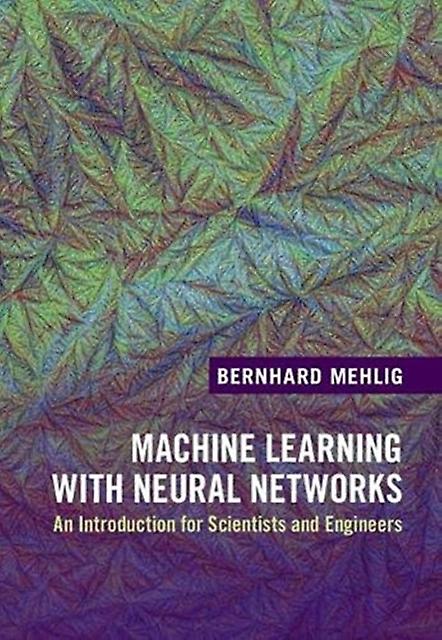 Machine Learning With Neural Networks by Mehlig, Bernhard Goteborgs Universitet, Sweden Hardback Book
