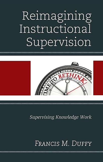 Reimagining Instructional Supervision by Francis M. Duffy Hardback Book