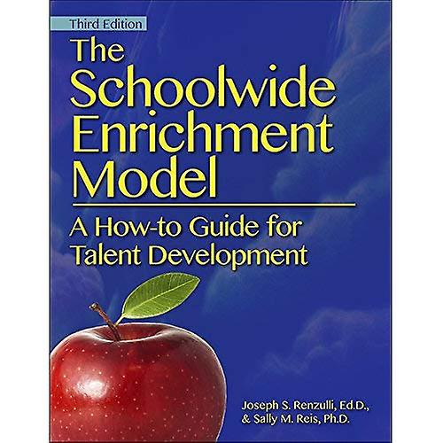 The Schoolwide Enrichment Model: A How-To Guide for Talent Development