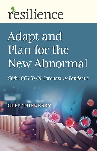 Resilience Adapt And Plan For The New Abnormal Of The Covid19 Coronavirus Pandem by Gleb Tsipursky Paperback Book