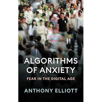 Algoritmer for angst og frykt i den digitale tidsalderen - Anthony Elliott
