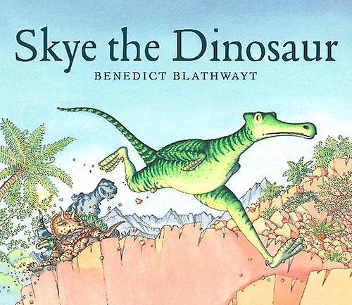 Skye The Dinosaur - Benedict Blathwayt