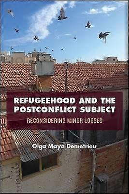 Refugeehood and the Postconflict Subject