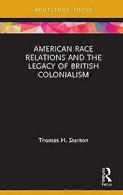 American Race Relations and the Legacy of British Colonialism