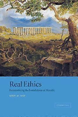 Real Ethics Reconsidering the Foundations of Morality