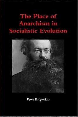 The Place of Anarchism in Socialistic Evolution