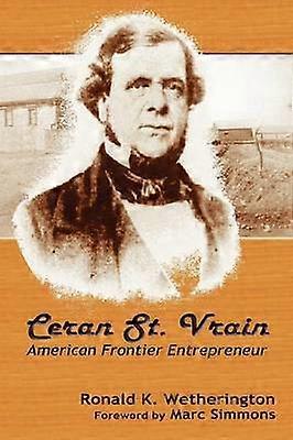 Ceran St Vrain American Frontier Entrepreneur