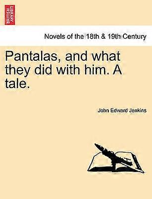 Pantalas and what they did with him A tale