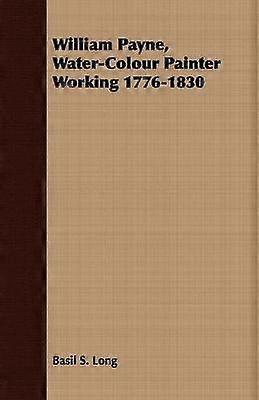 William Payne WaterColour Painter Working 17761830