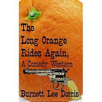 The Long Orange Rides Again A Comedy Western