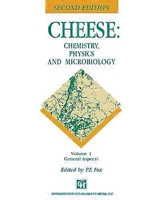 Cheese: Chemistry Physics and Microbiology