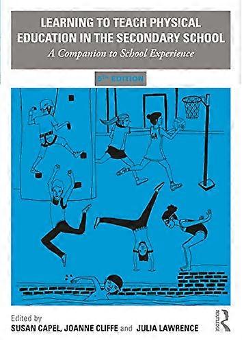 Learning to Teach Physical Education in the Secondary School: A Companion to School Experience